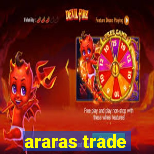 araras trade